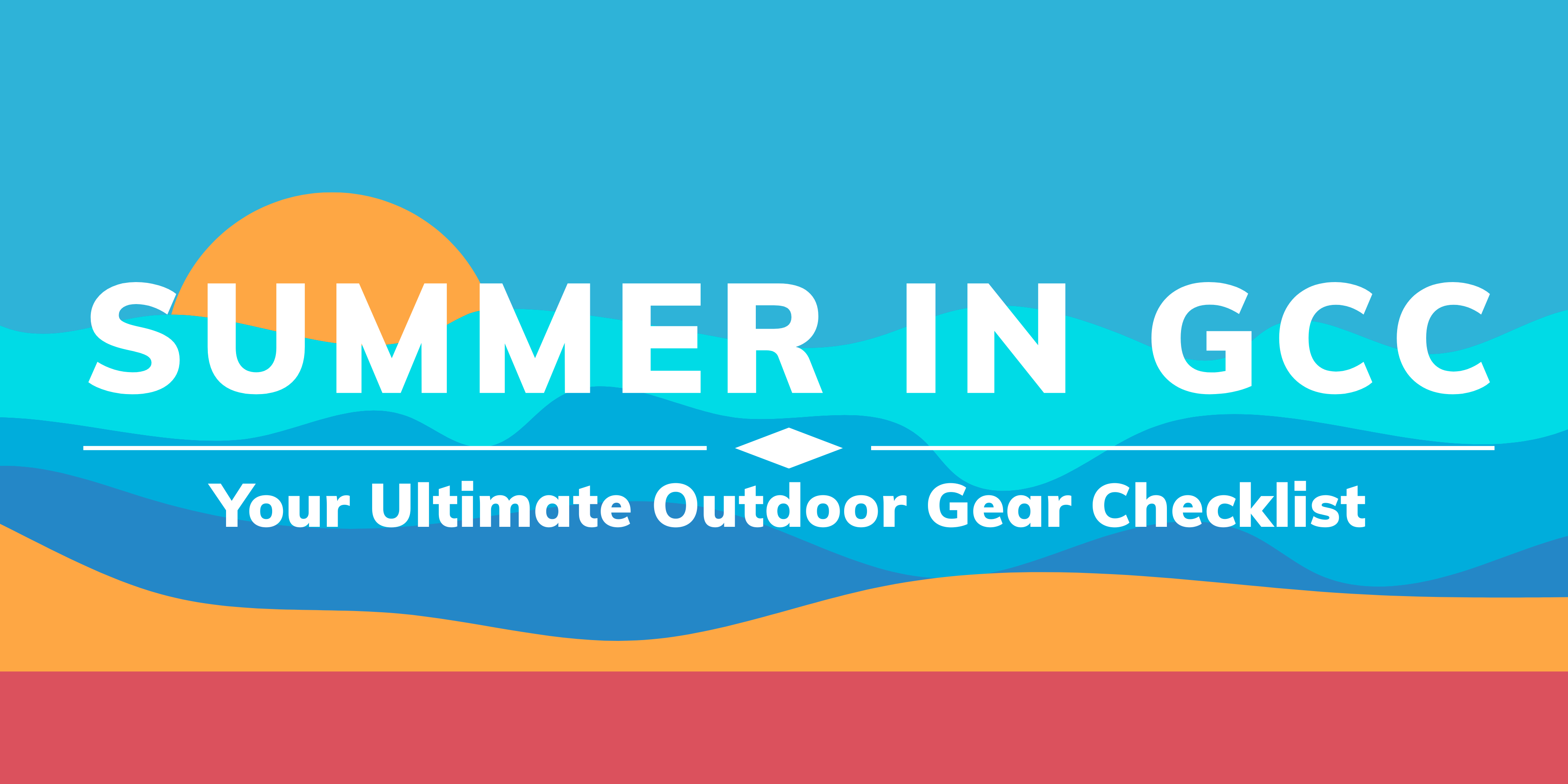 Summer in the GCC: Your Ultimate Outdoor Gear Checklist