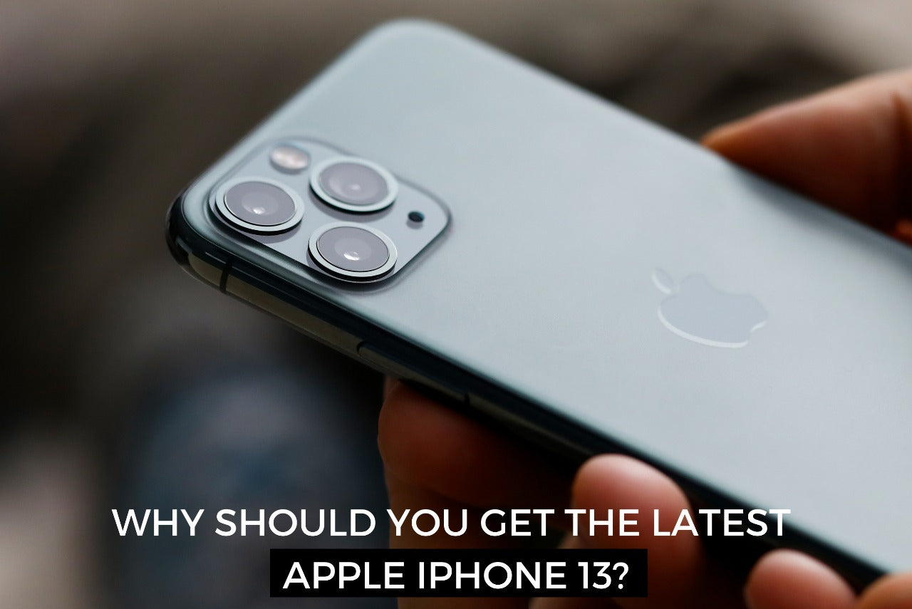 Why Should You Get The Latest Apple iPhone 13?