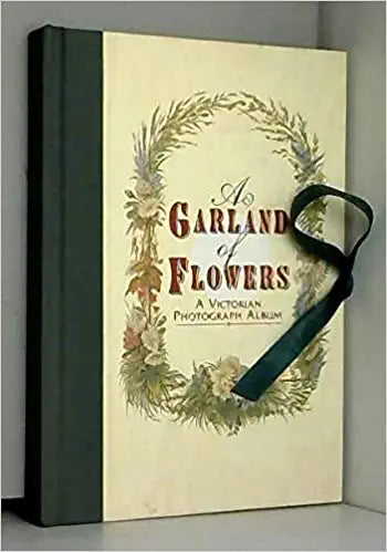 A Garland of Flowers a Victorian Photograph Album