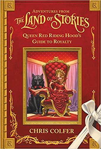 Adventures from the Land of Stories Queen Red Riding Hood's Guide to Royalty