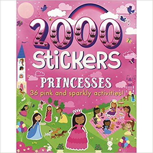 2000 Stickers Princesses 36 Pink and Sparkly Activities!