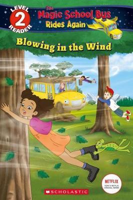 Blowing In The Wind (Scholastic Reader Level 2 The Magic School Bus Rides Again)